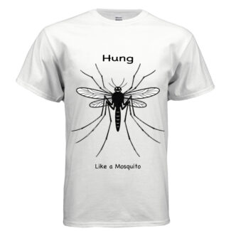 Hung Like a Mosquito – Tshirt